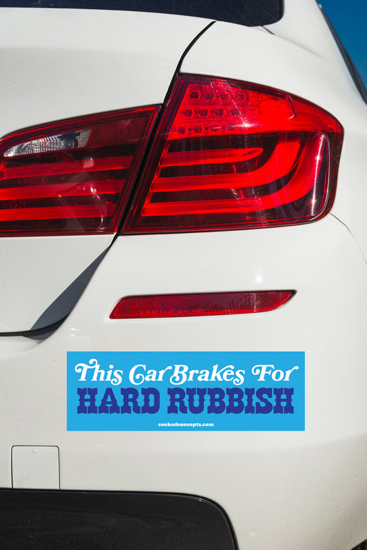 This Car Brakes For Hard Rubbish Sticker - Cooked Concepts 
Does hard rubbish get you hot? This is for you. Also the perfect gift or present for your local hard rubbish addict. This vinyl bumper sticker won't fade. 