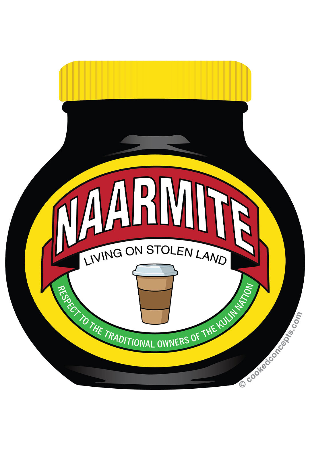 Naarmites - Cooked Concepts (Are you a Naarmite? Living on stolen Kulin land in Naarm? Sipping on a latte? This one is for you! Tshirt coming soon, but in the meantime, get into this vinyl sticker. Laptop, car, whatever. Just get it into it.)